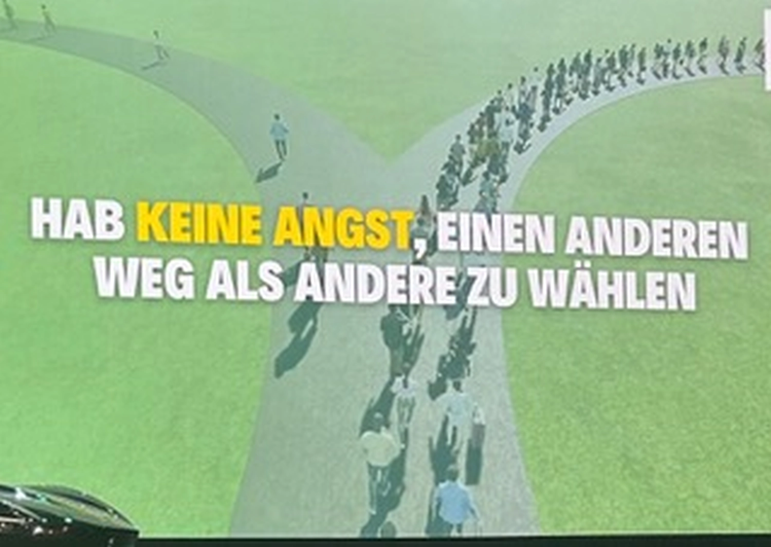 HAB KEINE ANGST, EINEN ANDEREN WEG ALS ANDERE ZU WÄHLEN